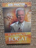 Te-ai nascut bogat - Bob Proctor