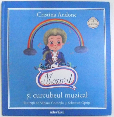 MOZART SI CURCUBEUL MUZICAL de CRISTINA ANDONE , ilustratii de ADRIANA GHEORGHE si SEBASTIAN OPRITA , 2011 * NU CONTINE CD foto