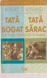 ROBERT T. KIYOSAKI - TATA BOGAT TATA SARAC ( EDUCATIA FINANCIARA IN FAMILIE )