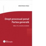 Drept procesual penal. Partea generala. Editia a 10-a - Anastasiu Crisu