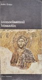 Iconoclasmul Bizantin - Andre Grabar, Meridiane, 1991, Arta Bizantina, Romana