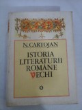 ISTORIA LITERATURII ROMANE VECHI - N.CARTOJAN