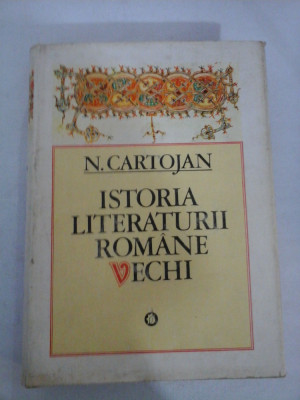 ISTORIA LITERATURII ROMANE VECHI - N.CARTOJAN foto