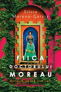 Fiica Doctorului Moreau, Silvia Moreno-Garcia - Editura Nemira foto