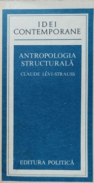 ANTROPOLOGIA STRUCTURALA-CLAUDE LEVI-STRAUSS foto