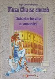 Muza Clio Se Amuza. Istoria Hazlie a Omenirii - Petru Demetru Popescu, Aramis 2002, Carte Copii, Povesti Ilustrate