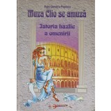 MUZA CLIO SE AMUZA. ISTORIA HAZLIE A OMENIRII-PETRU DEMETRU POPESCU-257717