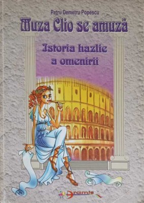 MUZA CLIO SE AMUZA. ISTORIA HAZLIE A OMENIRII-PETRU DEMETRU POPESCU-257717 foto