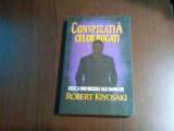 CONSPIRATIA CELOR BOGATI - Reguli ale Banilor - Robert Kiyosaki - 2011, 269 p., Alta editura