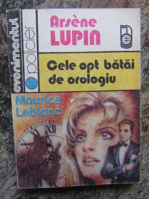 Maurice Leblanc - Arsene Lupin. Cele opt bătăi de orologiu foto