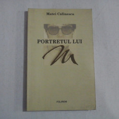 PORTRETUL LUI M - Matei CALINESCU
