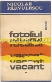 Cumpara ieftin Fotoliul Vacant, Vol. I - Nicolae Parvulescu, Scrisul Rom&acirc;nesc, 1986, Roman Rom&acirc;nesc