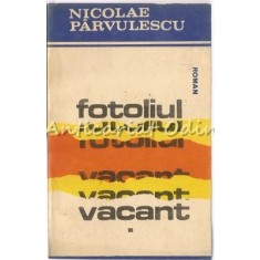 Fotoliul Vacant. Roman I - Nicolae Parvulescu