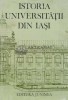 Istoria Universitatii din Iasi, 1985, Editura Junimea, 283 pagini, Coperta Cartonata, Stare Foarte Buna
