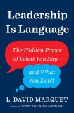 Leadership Is Language | L. David Marquet