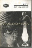 Doi Vagabonzi - Maxim Gorki, editura Pentru Literatura, Bucuresti 1968, 407 pagini, colectia Biblioteca Pentru Toti