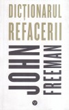 John Freeman - Dictionarul refacerii