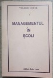 Managementul in Scoli - Valeriu Coste, Ed. Spiru Haret 1994, Carte Economie, Marketing, 299 pagini