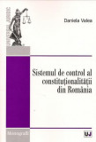 Sistemul de control al constitutionalitatii din Romania | Daniela Valea, Universul Juridic