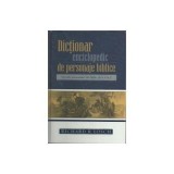 Dictionar Enciclopedic De Personaje Biblice - Richard R. Losch