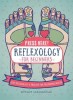 Press Here Reflexology for Beginners: Foot Reflexology: A Practice for Promoting Health