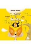 Secretele fabulelor. Corbul si vulpea - Alexandre Jardin, Fred Multier