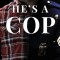 He&#039;s A Cop