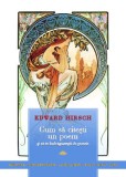 Cumpara ieftin Cum sa citesti un poem si sa te indragostesti de poezie - Edward Hirsch