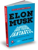 Elon Musk pentru tinerii cititori - Ashlee Vance - Editura Publica