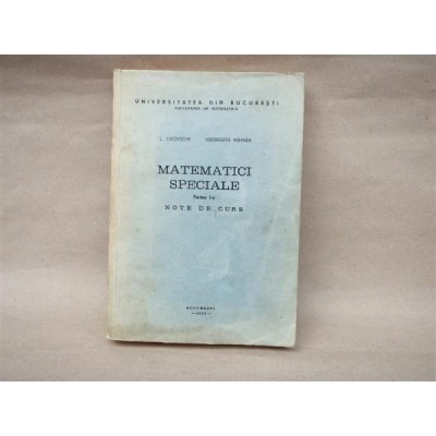 Matematici Speciale , Partea I-a , Note de curs , L. Livovschi, Georgeta Mihnea , 1982 foto