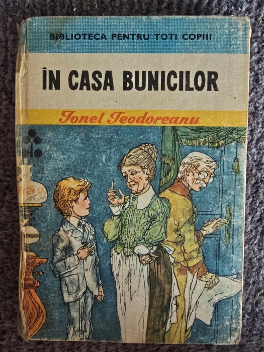 N CASA BUNICILOR-IONEL TEODOREANU, 1988, 208 pagini, stare buna