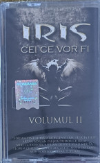 Iris &amp;ndash; Cei Ce Vor Fi Volumul 2 , casetă audio sigilată foto