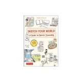 Sketch Your World: A Guide to Sketch Journaling (Over 500 Illustrations!)