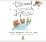Craciunul fermecat al vulpitei | Timothy Knapman, Rebecca Harry, Nemira