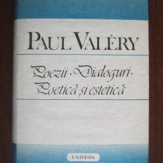 Paul Valery - Poezii. Dialoguri. Poetica si estetica (1989, editie cartonata)