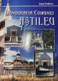 Ioan Todoca - Monografia comunei Astileu (Bihor, istorie, folclor, etnografie)