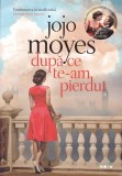 Dupa ce te-am pierdut Jojo Moyes
