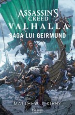 Assassin&#039;s Creed. Valhalla: Saga lui Geirmund - Matthew J. Kirby
