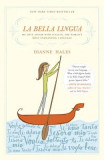 La Bella Lingua: My Love Affair with Italian, the World&#039;s Most Enchanting Language