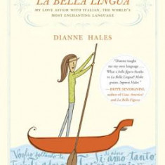 La Bella Lingua: My Love Affair with Italian, the World's Most Enchanting Language
