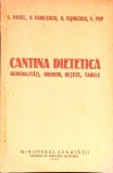 CANTINA DIETETICA. GENERALITATI, MENIURI, RETETE, TABELE-I. PAVEL, V. VASILESCU, R. VISINESCU, V. POP-340617