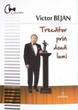 TRECATOR PRIN DOUA LUMI. O POVESTE A IASULUI TRAIT-VICTOR BEJAN-273660