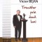TRECATOR PRIN DOUA LUMI. O POVESTE A IASULUI TRAIT-VICTOR BEJAN-273660