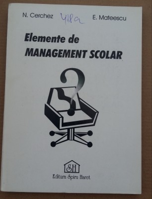 (C487) N. CERCHEZ SI E. MATEESCU - ELEMENTE DE MANAGEMENT SCOLAR foto