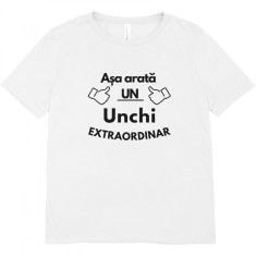 Tricou AE a Arata un Unchi Extraordinar , Cadou Personalizat Amuzant