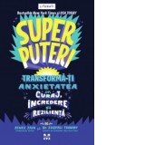 Superputeri. Tranforma-ti anxietatea in curaj, incredere si rezilienta - Shefali Tsabary, Remme Jain