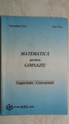 Valentina Cicu, Ion Cicu - Matematica pentru gimnaziu. Capacitate - concursuri foto