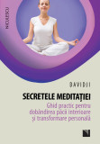 Secretele meditatiei Ghid practic pentru dobandirea pacii interioare si transformare personala