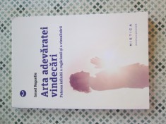 Israel Regardie - Arta adevaratei vindecari. Puterea infinita a rugaciunii si a vizualizarii
