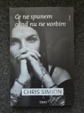CE NE SPUNEM CAND NU NE VORBIM - Chris Simion